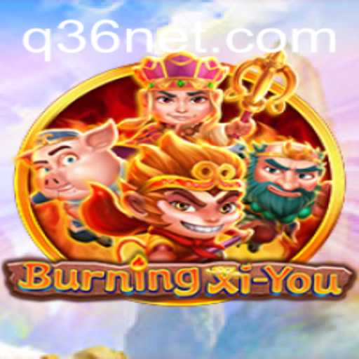 Exploring the Mystical World of BurningXiYou: A New Era in Gaming